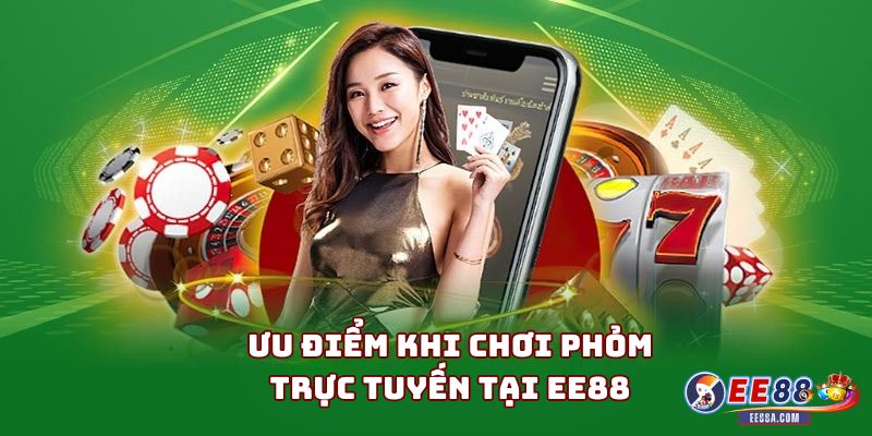 Ưu điểm khi chơi Phỏm trực tuyến tại EE88