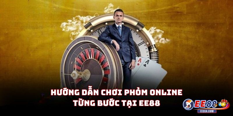 Hướng dẫn chơi Phỏm online từng bước tại EE88